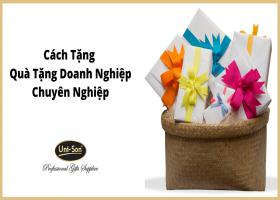 Cách Tặng Quà Tặng Doanh Nghiệp Chuyên Nghiệp