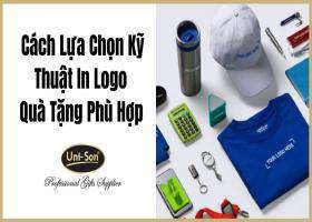 Cách Lựa Chọn Kỹ Thuật In Logo Quà Tặng Phù Hợp 