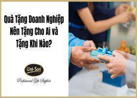 Quà Tặng Doanh Nghiệp Nên Tặng Cho Ai và Tặng Khi Nào?